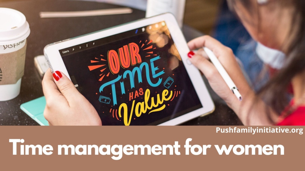 Time management for women is crucial - Push Family Initiative